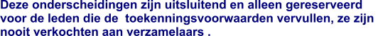 Deze onderscheidingen zijn uitsluitend en alleen gereserveerd  voor de leden die de  toekenningsvoorwaarden vervullen, ze zijn  nooit verkochten aan verzamelaars .